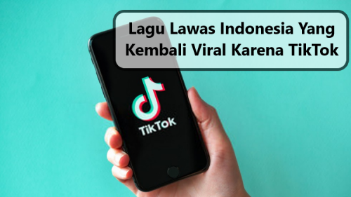 Lagu Lawas Indonesia Yang Kembali Viral Karena TikTok